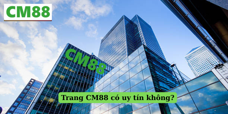 CM88 Có Uy Tín Không – Giấy phép và pháp lý hoạt động